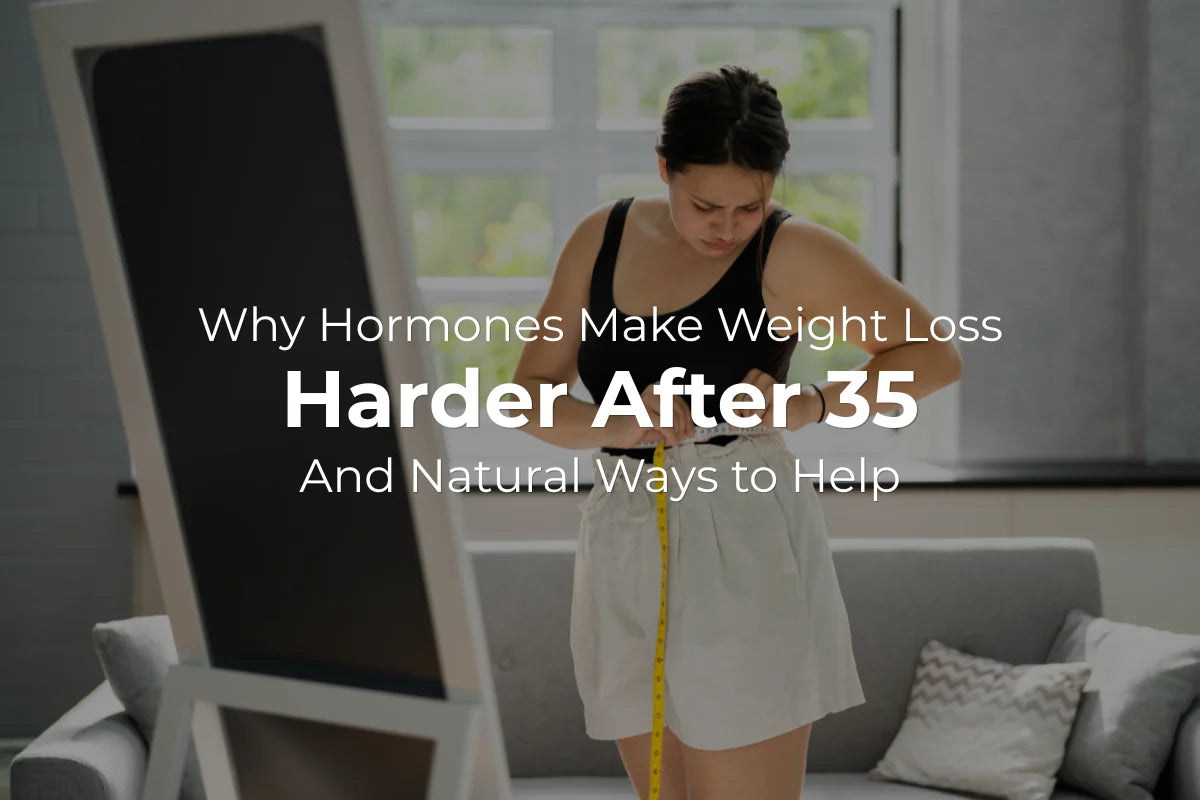Why Hormones Make Weight Loss Harder After 35 and Natural Ways to Help