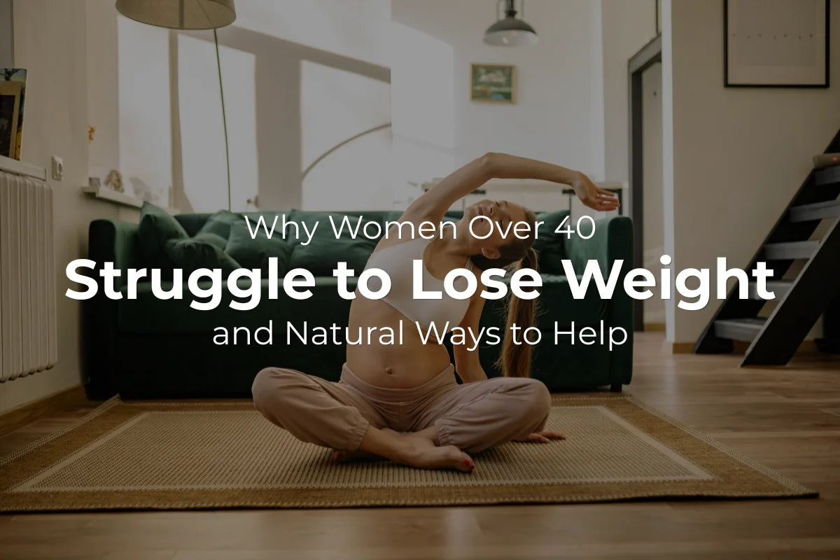 Why Women Over 40 Struggle to Lose Weight and Natural Ways to Help