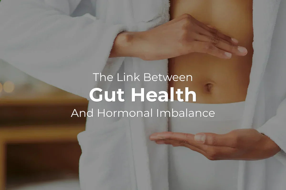 The Link Between Gut Health and Hormonal Imbalance