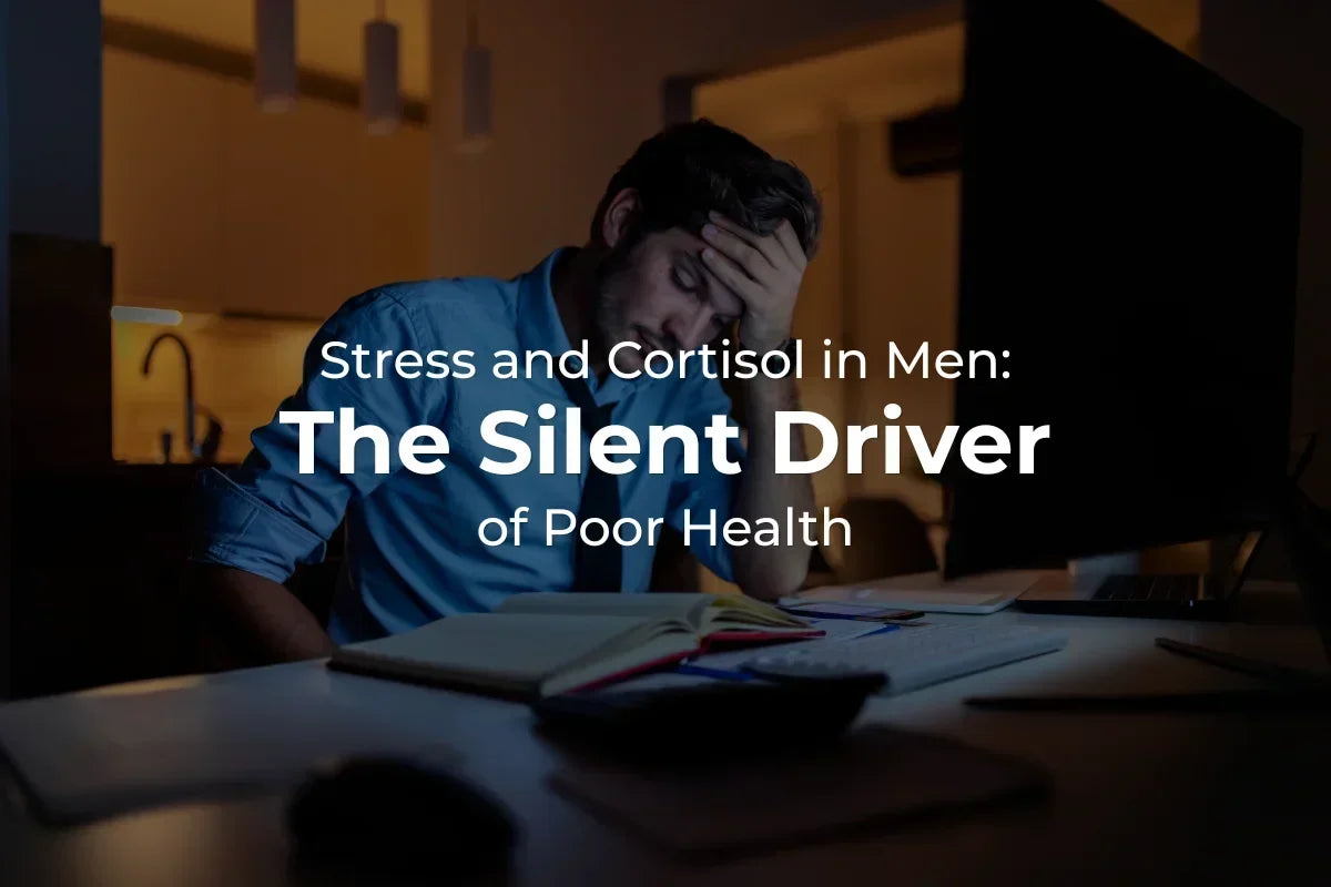 Stress and Cortisol in Men: The Silent Driver of Poor Health