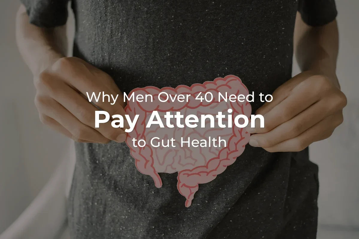 Why Men Over 40 Need to Pay Attention to Gut Health