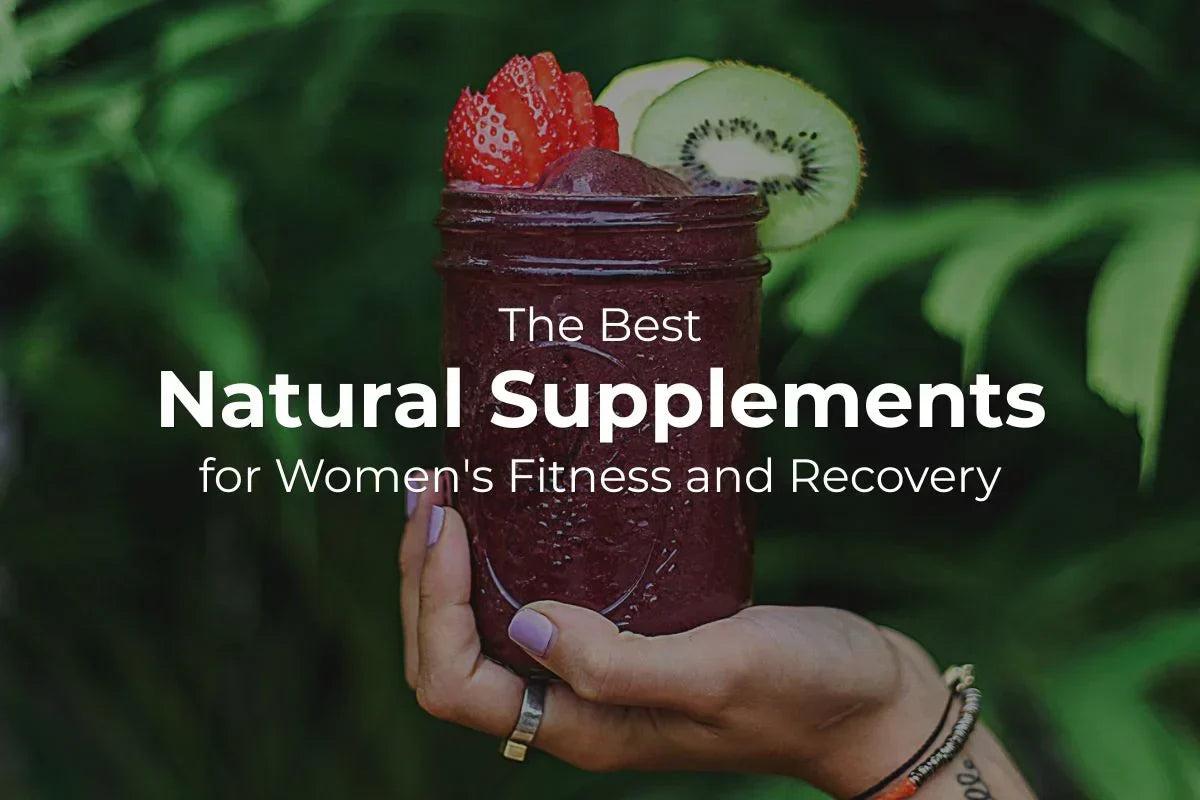 The Best Natural Supplements for Women's Fitness and Recovery