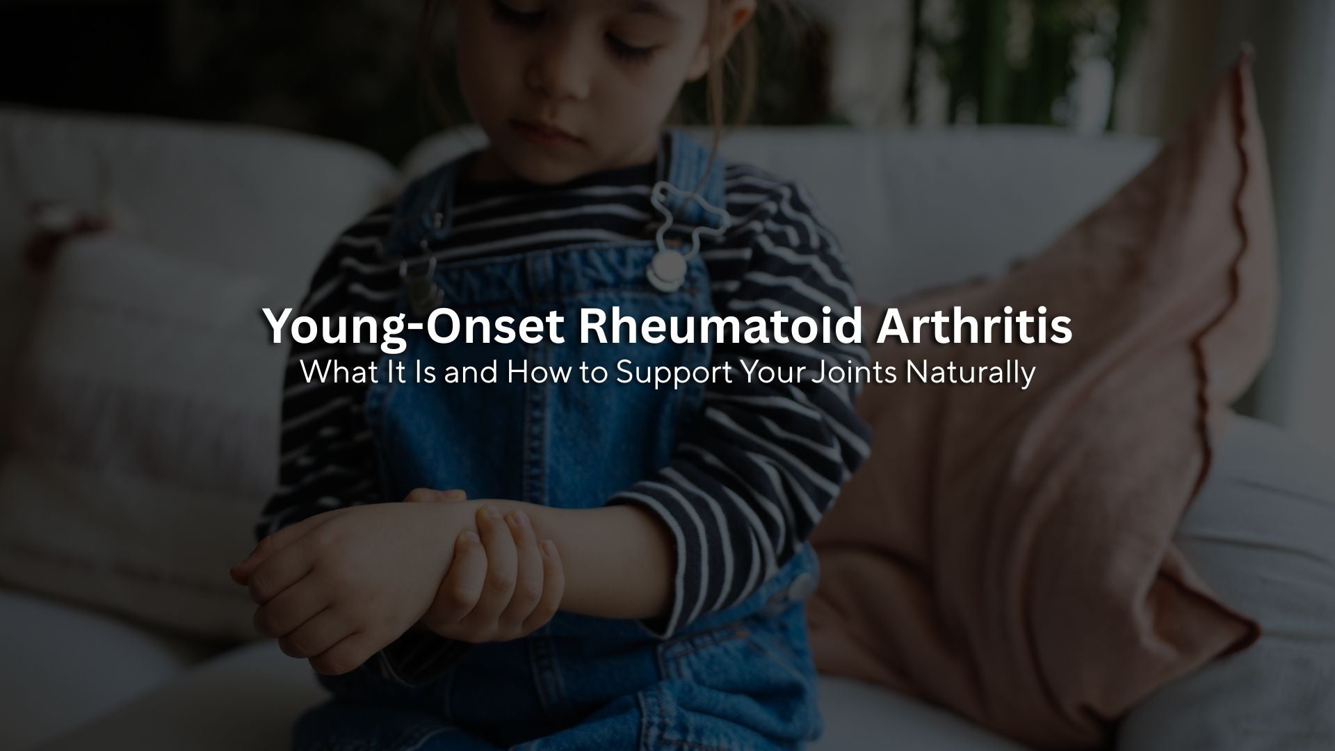 Young-Onset Rheumatoid Arthritis: What It Is and How to Support Your Joints Naturally